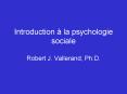 Introduction la psychologie sociale Robert J' Vallerand, Ph'D'