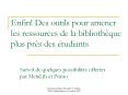 Enfin Des outils pour amener les ressources de la bibliothque plus prs des tudiants
