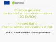 Direction gnrale de la sant et des consommateurs DG SANCO Howard Batho Chef du secteur importations
