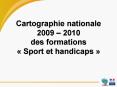 Cartographie nationale 2009 2010 des formations Sport et handicaps