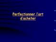 Perfectionner lart dacheter