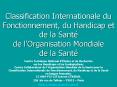 Classification Internationale du Fonctionnement, du Handicap et de la Sant de lOrganisation Mondiale