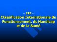 III Classification Internationale du Fonctionnement, du Handicap et de la Sant
