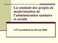 La conduite des projets de modernisation de ladministration sanitaire et sociale