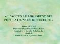 LACCES AU LOGEMENT DES POPULATIONS EN DIFFICULTE Xavier DUPONT Directeur Dpartemental deAffaires San