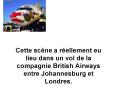 Cette scne a rellement eu lieu dans un vol de la compagnie British Airways entre Johannesburg et Lon