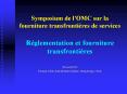Symposium de l'OMC sur la fourniture transfrontires de services Rglementation et fourniture transfro