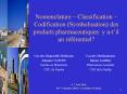 Nomenclature Classification Codification Symbolisation des produits pharmaceutiques: y atil un rfren