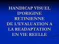 HANDICAP VISUEL DORIGINE RETINIENNE DE LEVALUATION A LA READAPTATION EN VIE REELLE