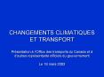 CHANGEMENTS CLIMATIQUES ET TRANSPORT Prsentation lOffice des transports du Canada et dautres reprsen