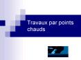 Travaux par points chauds
