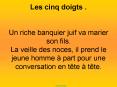 Les cinq doigts ' Un riche banquier juif va marier son fils' La veille des noces, il prend le jeune