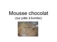 Mousse chocolat sur pte bombe