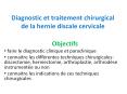 Diagnostic et traitement chirurgical de la hernie discale cervicale