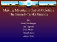 Making Mountains Out of Molehills The Banach-Tarski Paradox