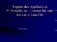 Support des Applications Multimdia sur l'Internet Incluant des Liens SansFils