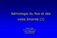 Smiologie du foie et des voies biliaires 1