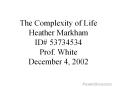 The Complexity of LifeHeather MarkhamID