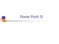 Power Point II