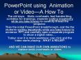 PowerPoint using Animation or VideoA How To