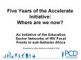 Five Years of the Accelerate Initiative: Where are we now