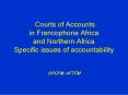 Courts of Accounts in Francophone Africa and Northern Africa Specific issues of accountability OPCFM