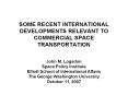 SOME RECENT INTERNATIONAL DEVELOPMENTS RELEVANT TO COMMERCIAL SPACE TRANSPORTATION