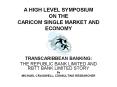 A HIGH LEVEL SYMPOSIUM ON THE CARICOM SINGLE MARKET AND ECONOMY
