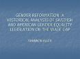 GENDER REFORMATION: A HISTORICAL ANALYSIS OF SWEDISH AND AMERICAN GENDER EQUALITY LEGISLATION ON THE