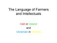 The Language of Farmers and Intellectuals