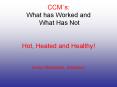 CCM`s: What has Worked and What Has Not  Hot, Heated and Healthy!  Evelyn Mashamba. Zimbabwe