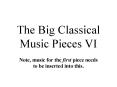 The Big Classical Music Pieces VI