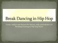 Learn, analyze and discuss the history, style and influence of Breaking Dancing in Hip Hop Dance