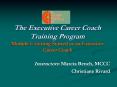 The Executive Career Coach Training Program Module 1: Getting Started as an Executive Career Coach