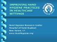 IMPROVING HAND HYGIENE PRACTICES IN HEALTHCARE SETTINGS