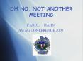 OH NO, NOT ANOTHER MEETING