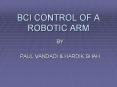 BCI CONTROL OF A ROBOTIC ARM