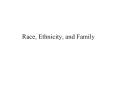 Race, Ethnicity, and Family