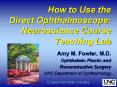 How to Use the Direct Ophthalmoscope: Neuroscience Course Teaching Lab