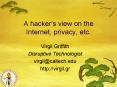 A hackers view on the Internet, privacy, etc.