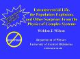 Extraterrestrial Life, the Population Explosion, and Other Surprises From the Physics of Complex Sys