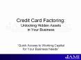 Credit Card Factoring: Unlocking Hidden Assets in Your Business Quick Access to Working Capital for