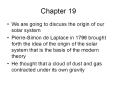 We are going to discuss the origin of our solar system