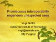 Promiscuous interoperability engenders unexpected uses