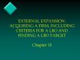 EXTERNAL EXPANSION: ACQUIRING A FIRM, INCLUDING CRITERIA FOR A LBO AND FINDING A LBO TARGET Chapter
