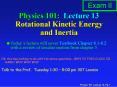 Physics 101: Lecture 13 Rotational Kinetic Energy and Inertia