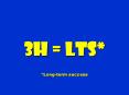 3h = LTS*  *Long-term success