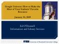 Google Universe: How to Make the Most of Your Students Favorite Resource January 30, 2009