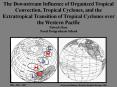 The Downstream Influence of Organized Tropical Convection, Tropical Cyclones, and the Extratropical