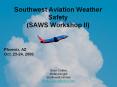 Southwest Aviation Weather Safety SAWS Workshop II